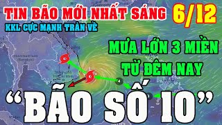 Sáng Ngày 06/12_KKL Tràn Về Đối Đầu Với Bão Mạnh Hướng Vào BĐ_Bão Số 10?_Mưa Lớn 3 Miền_Diy Skills