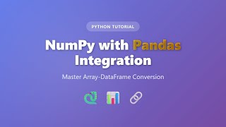 NumPy with Pandas Integration Tutorial - Array to DataFrame Conversion in Python