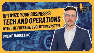 Optimize YOUR Business's Tech and Operations with The Prestige Evolution System