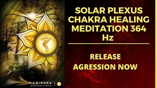 # 1 SOLAR PLEXUS CHAKRA HEALING MEDITATION 364 Hz | Boost self esteem | RELEASE AGRESSION |