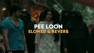PEE LOON || SLOWED & REVERB SONGS