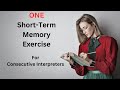 ONE Short-Term Memory Exercise for Consecutive Interpreters