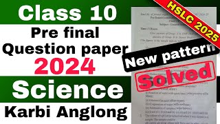 Class 10 Pre final General Science Question paper 2024-25 Karbi Anglong with solutions  HSLC 2025