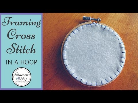 How to frame cross stitch in an embroidery hoop How to frame cross stitch in an embroidery hoop