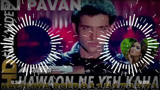 HAWAON NE YEH KAHA HINDI SONG DJ PAVAN KACHHWA ROED HINDI SONG DJ PAVAN REMIX SONG