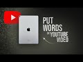 How to Put Words on Your Youtube Video on iPad (tutorial)