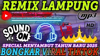 DJ BONGKAR VIRAL TIKTOK-REMIX LAMPUNG TERBARU SPECIAL MENYAMBUT TAHUN BARU 2025 FULL BASS