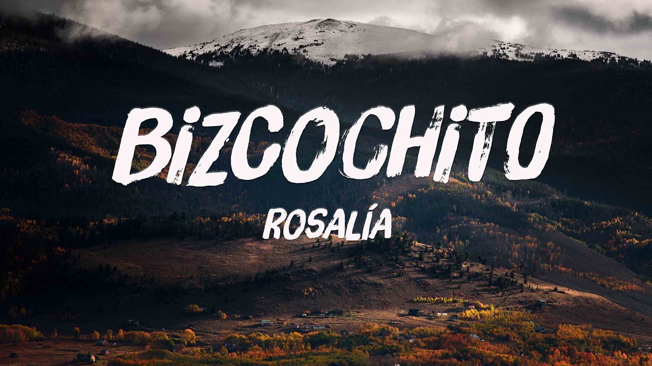 BIZCOCHITO - ROSALÍA (Lyrics) 🐛 - YouTube