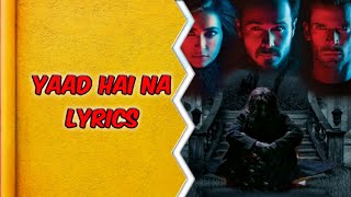 Yaad Hai Na (LYRICS) | "Raaz Reboot" | Emraan Hashmi, Kriti Kharbanda, Gaurav Arora | Arijit Singh
