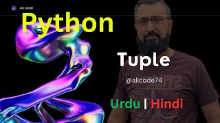 Tuple in Python | Tutorial 17 | Learn Python in Urdu | Hindi | Python for Beginners | Ali Code