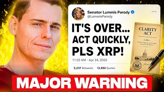 XRP CLARITY ACT WARNING FROM LUMMIS!!!! IS IT OVER?....