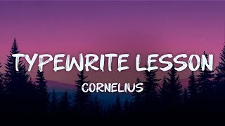 cornelius - typewrite lesson (lyrics)