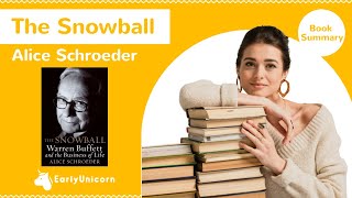 The Snowball: Warren Buffett and the Business of Life by Alice Schroeder - Book Summary