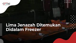 Lima Jenazah Ditemukan Dalam Freezer