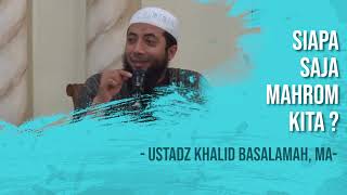 SIAPA SAJA MAHRAM KITA ? | USTADZ KHALID BASALAMAH, MA