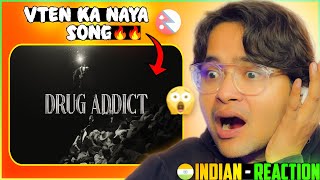 INDIAN REACTS TO VTEN - DRUG ADDICT (Official Music Video) | @VTENOfficial