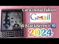 Cara install akun Gmail di Blackberry Os10 2024 | #blackberry #blackberryos10 #blackberry10