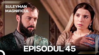 Suleyman Magnificul | Episodul 45 (Versiune Lungă)