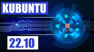 Kubuntu 22.10 (Installation and Quick Tour)