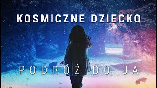 Joga nidra Kosmiczne Dziecko - Medytacja Podróż do JA - Jam Jest | Free Flow