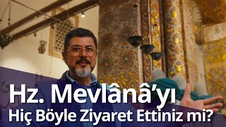 Hz. Mevlânâ'yı Hiç Böyle Ziyaret Ettiniz mi? I M. Fatih Çıtlak #fatihçıtlak #mfatihçıtlak