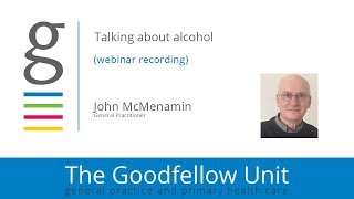 Goodfellow Unit Webinar: Talking about alcohol