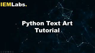 Creating a simple Text Art in Python | Python | Tutorial | IEMLabs