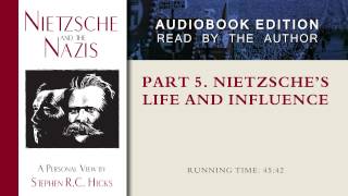 Nietzsche's Life and Influence (Nietzsche and the Nazis, Part 5)