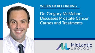 Webinar Replay - Prostate Cancer Causes and Treatments - Hosted by Dr. Gregory McMahon