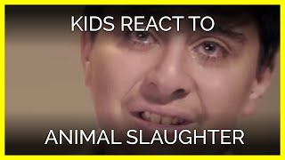 Kids React to Animal Slaughter
