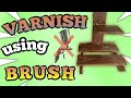 PAANO MAG VARNISH gamit ang BRUSH | how to varnish using brush