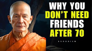 You Don’t Need FRIENDS After 70 – The Buddhist Wisdom on Letting Go & Finding Inner Peace