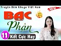 [Tập 11 Kết] BẠC PHẬN - Truyện tâm sự thầm kín đêm khuya hay nhất 2024 | MC Thu Huệ chính thức