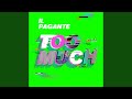 TOO MUCH