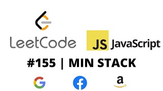 LEETCODE 155 (JAVASCRIPT) | MIN STACK