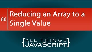 JavaScript Fundamentals: Reducing an Array to a Single Value