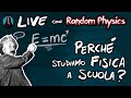 Perchè studiamo Fisica a scuola? - Con @Randomphysics