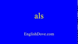 How to pronounce als in American English.