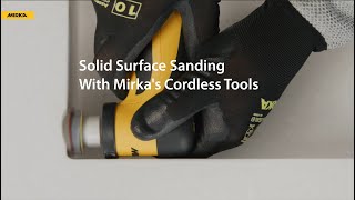 Solid Surface Sanding in Tight Spaces with Mirka's Cordless Tools