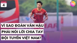 Vì sao Đoàn Văn Hậu phải nói lời chia tay đội tuyển Việt Nam?