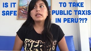 Are taxis in Peru dangerous? (Video 31)