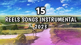 TOP 15 lnstagram Reels Songs Instrumental Trending 2023!