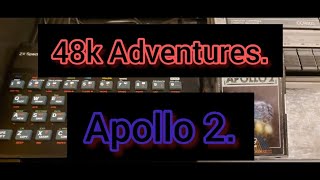 48k Adventures.  Episode 8.  Apollo 2.