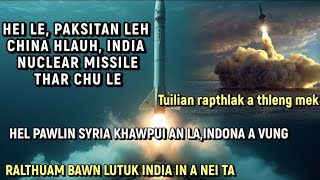 PAKISTAN LEH CHINA HLAUH INDIA NUCLEAR MISSILE THAR CHU LE!! | SYRIA INDONA A VUNG KHAWPUI AN LA