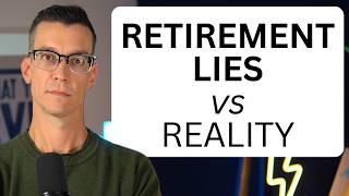 Retirement Lies vs. Reality