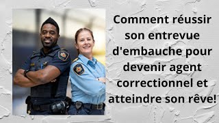 Comment réussir son entrevue d'embauche pour devenir agent correctionnel