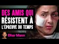 Des Amis Qui Résistent À L'épreuve Du Temps | Dhar Mann Studios