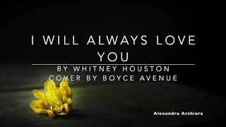 I Will Always Love You Cover Lyric Boyce Avenue (Whitney Houston)  ||  Alexandra Archiera
