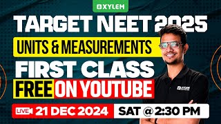 TARGET NEET 2025 : UNITS \u0026 MEASUREMENTS | FIRST CLASS FREE ON YOUTUBE | Xylem NEET