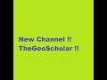 New Channel, TheGeoScholar!!